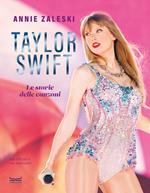 Taylor Swift. Le storie delle canzoni