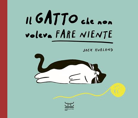 Il gatto che non voleva fare niente. Ediz. a colori - Jack Kurland - copertina