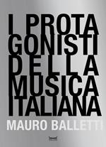 I protagonisti della musica italiana. Ediz. illustrata