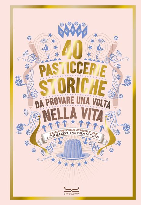 40 pasticcerie storiche. Da provare una volta nella vita - copertina