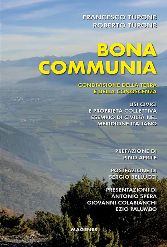 Bona communia. Condivisione della terra e della conoscenza. Usi civici e proprietà collettiva, esempio di civiltà nel meridione italiano - Francesco Tupone,Roberto Tupone - copertina