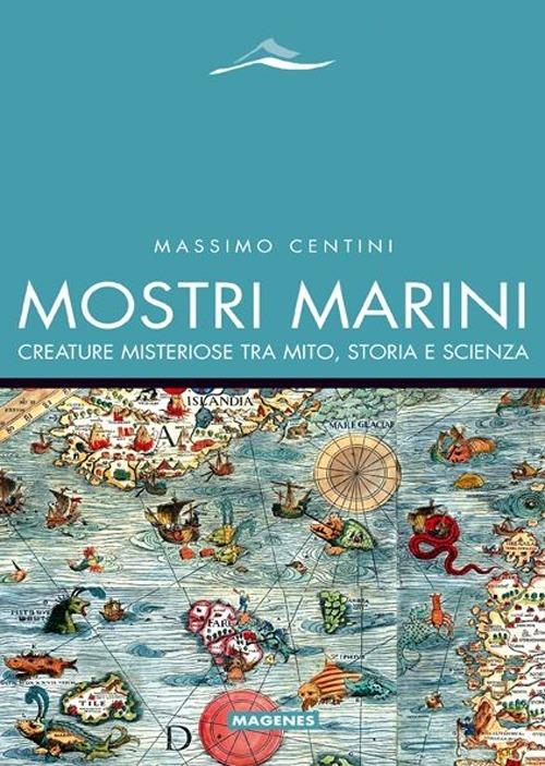 Mostri marini. Creature misteriose tra mito, storia e scienza - Massimo Centini - copertina