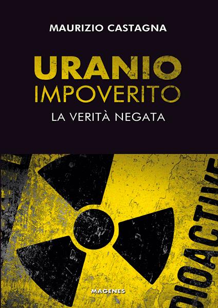 Uranio impoverito. La verità negata - Maurizio Castagna - copertina