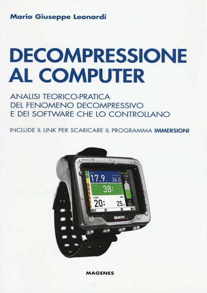 Decompressione al computer. Analisi teorico-pratica del fenomeno decompressivo e dei software che lo controllano - Mario G. Leonardi - copertina