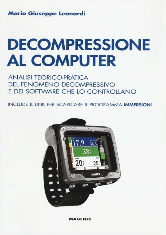 Decompressione al computer. Analisi teorico-pratica del fenomeno decompressivo e dei software che lo controllano - Mario G. Leonardi - copertina