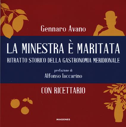 La minestra è maritata. Ritratto storico della gastronomia meridionale - Gennaro Avano - copertina