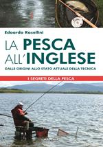 La pesca all'inglese. Dalle origini allo stato attuale della tecnica