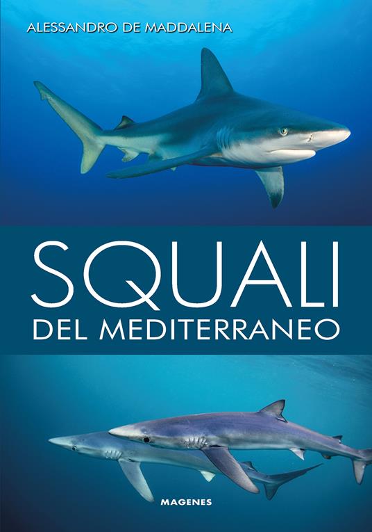 Squali del Mediterraneo. Ediz. illustrata - Alessandro De Maddalena - copertina
