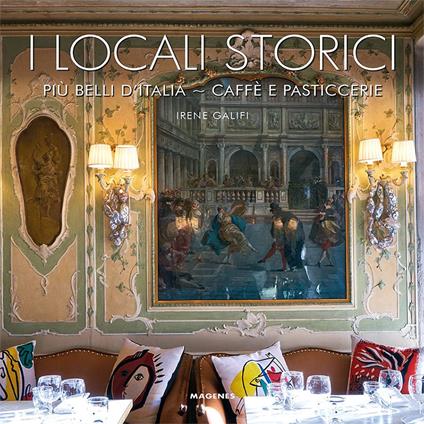 I locali storici più belli d'Italia. Caffè e pasticcerie - Irene Galifi - copertina