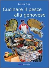 Cucinare il pesce alla genovese - Eugenio Torre - copertina