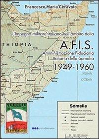AFIS. Amministrazione fiduciaria militare della Somalia - Francesco M. Ceravolo - copertina