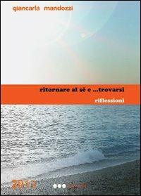 Ritornare al sé e... trovarsi. Riflessioni - Giancarla Mandozzi - copertina