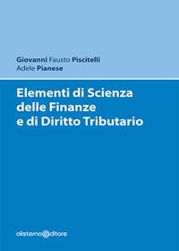 Elementi di scienza delle finanze e di diritto tributario - Giovanni Fausto Piscitelli,Adele Pianese - copertina