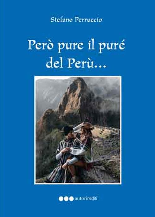 Però pure il purè del Perù... Viaggio immaginario nel Perù fantastico - Stefano Perruccio - copertina