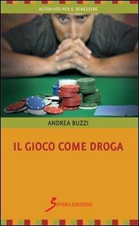 Il gioco come droga - Andrea Buzzi - copertina