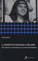 Il segreto di Emanuela Orlandi. Papa Wojtyla, la tomba del boss e la banda della magliana