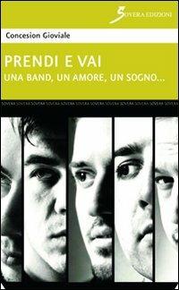 Prendi e vai. Una band, un amore, un sogno... - Concesion Gioviale - copertina