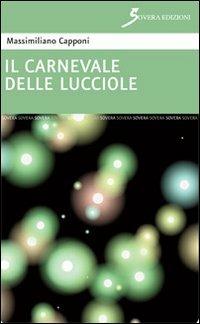 Il carnevale delle lucciole - Massimiliano Capponi - copertina