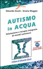 Autismo in acqua. Valutazione e terapia integrata di mondi sommersi. Con DVD