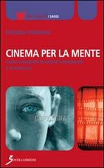 Cinema per la mente. Come sviluppare la visione consapevole e le memorie