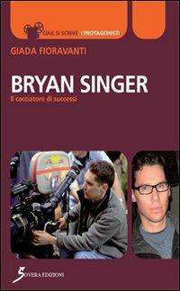 Bryan Singer. Il cacciatore di successi - Giada Fioravanti - copertina