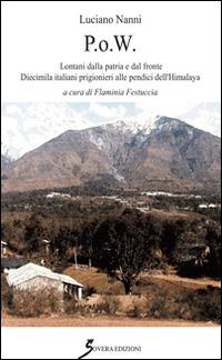 P.O.W. Lontani dalla patria e dal fronte. Dieci italiani prigionieri alle pendici dell'Himalaya - Luciano Nanni - copertina