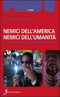 Nemici dell'America, nemici dell'umanità. Il «nemico» nel cinema fantascientifico americano - Roberto Giacomelli - copertina