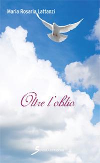 Oltre l'oblio - Maria Rosaria Lattanzi Pettiro - copertina