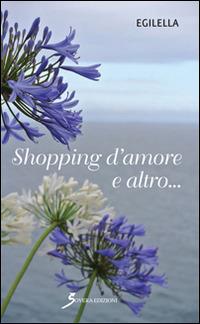 Shopping d'amore e altro... - Egilella - copertina