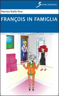 François in famiglia - Patrizia Riello Pera - copertina