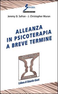 Alleanza in psicoterapia a breve termine - Jeremy D. Safran,J. Christopher Muran - copertina