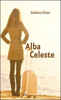 Alba celeste - Stefania Chiesi - copertina