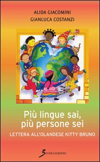 Più lingue sai, più persone sei. Lettera all'olandese Kitty Bruno - Alida Giacomini,Gianluca Costanzi - copertina