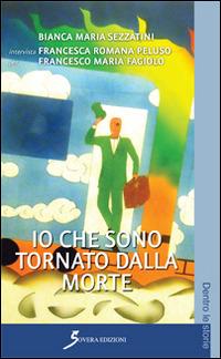 Io che sono tornato dalla morte - Bianca M. Sezzatini - copertina