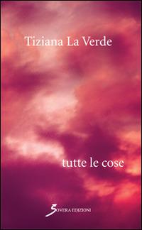 Tutte le cose - Tiziana La Verde - copertina