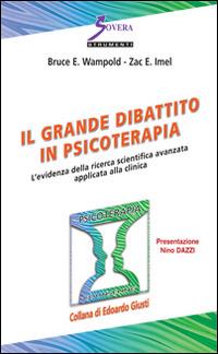 Il grande dibattito in psicoterapia. L'evidenza della ricerca scientifica avanzata applicata alla clinica - Bruce E. Wampold,Zac E. Imel - copertina