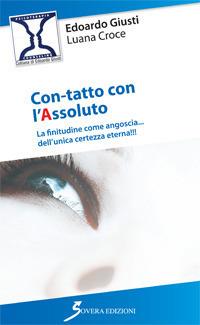 Con-tatto con l'assoluto. La finitudine come angoscia... dell'unica certezza eterna - Edoardo Giusti,Luana Croce - copertina