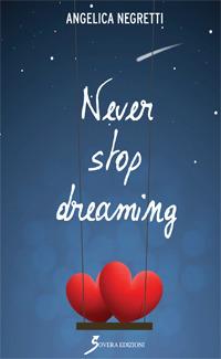 Never stop dreaming - Angelica Negretti - copertina