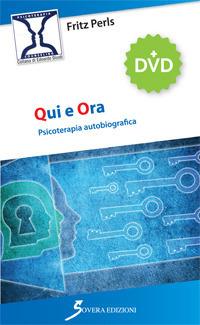 Qui e ora. Psicoterapia autobiografica. Con DVD - Fritz Perls - copertina