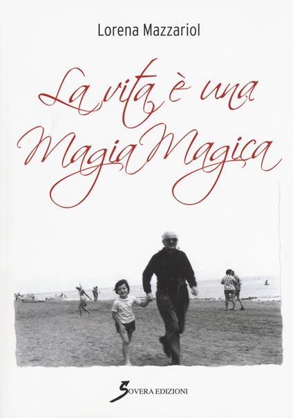 La vita è una magia magica - Lorena Mazzariol - copertina