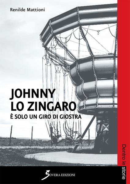 Johnny lo zingaro. È solo un giro di giostra - Renilde Mattioni - copertina