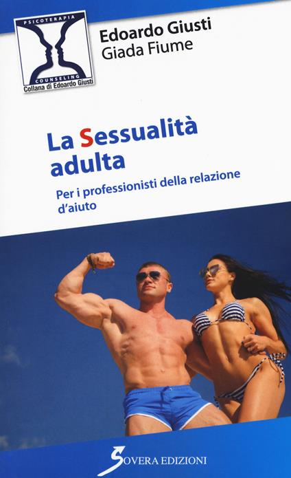La sessualità adulta. Per i professionisti della relazione d'aiuto - Edoardo Giusti,Giada Fiume - copertina