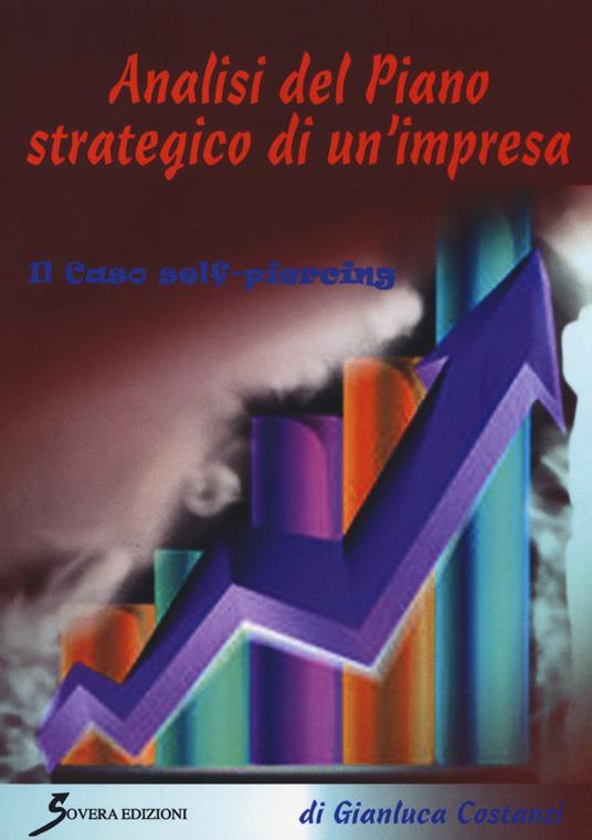 Analisi del piano strategico di un'impresa. Il caso self-piercing - Gianluca Costanzi - copertina