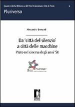 Da «città del silenzio» a città delle macchine. Prato nel cinema degli anni '50