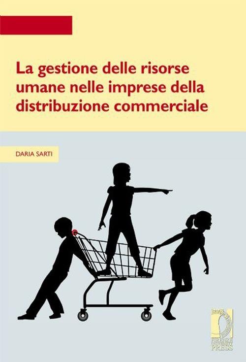La gestione delle risorse umane nelle imprese della distribuzione commerciale - Daria Sarti - copertina