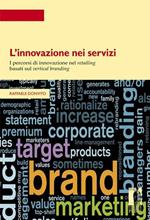 L' innovazione nei servizi. I percorsi di innovazione nel retailing basati sul vertical branding