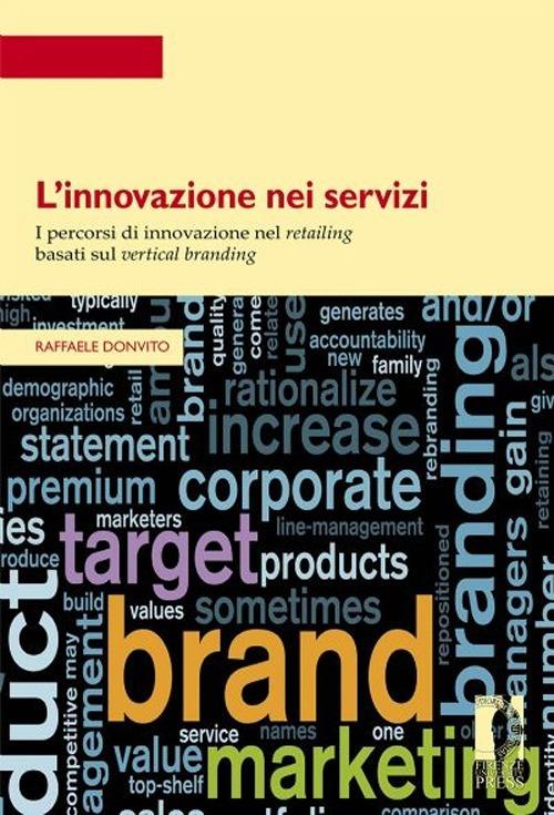 L' innovazione nei servizi. I percorsi di innovazione nel retailing basati sul vertical branding - Raffaele Donvito - copertina