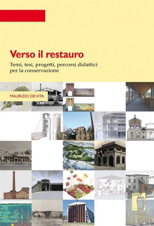 Verso il restauro. Temi, tesi, progetti per la conservazione - Maurizio De Vita - copertina
