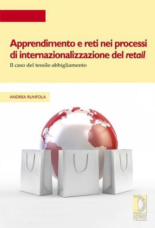 Apprendimento e reti nei processi di internazionalizzazione del retail. Il caso del tessile-abbigliamento - Andrea Runfola - copertina