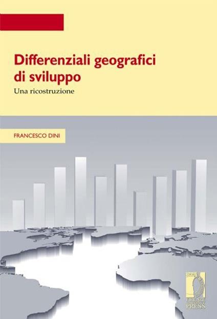 Differenziali geografici di sviluppo. Una ricostruzione - Francesco Dini - copertina